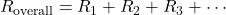 R_{\text{overall}} = R_1 + R_2 + R_3 + \cdots