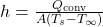 h = \frac{Q_{\text{conv}}}{A (T_s - T_\infty)}