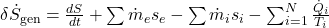 \delta \dot{S}_{\text{gen}} = \frac{dS}{dt} + \sum \dot{m}_e s_e - \sum \dot{m}_i s_i - \sum_{i=1}^{N} \frac{\dot{Q}_i}{T_i}